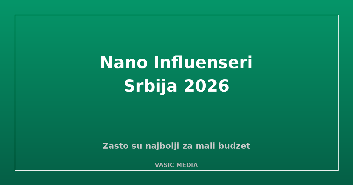 Nano influenseri Srbija vodič